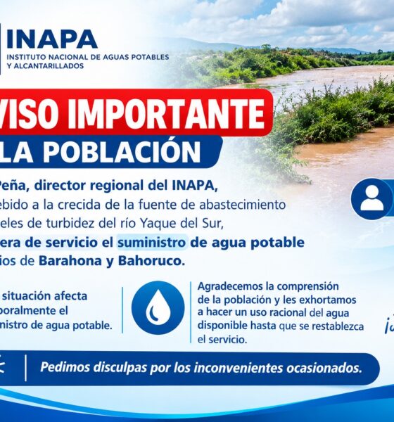 Aviso de INAPA sobre la suspensión temporal del servicio de agua potable en Barahona y Bahoruco por la crecida del río Yaque del Sur.