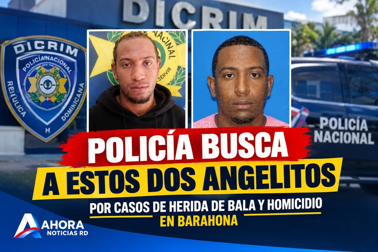 Policía busca a estos dos angelitos por casos de herida de bala y homicidio en Barahona